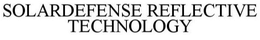 SOLARDEFENSE REFLECTIVE TECHNOLOGY trademark