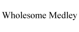 WHOLESOME MEDLEY trademark