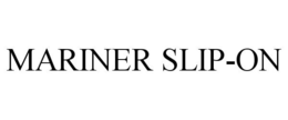 MARINER SLIP-ON trademark