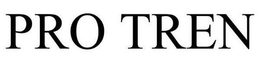 PRO TREN trademark