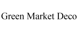 GREEN MARKET DECO trademark