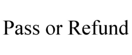 PASS OR REFUND trademark