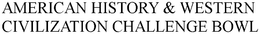 AMERICAN HISTORY & WESTERN CIVILIZATION CHALLENGE BOWL trademark
