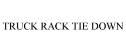 TRUCK RACK TIE DOWN trademark