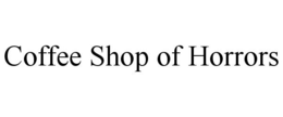 COFFEE SHOP OF HORRORS trademark