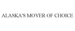 ALASKA'S MOVER OF CHOICE trademark