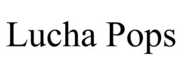 LUCHA POPS trademark