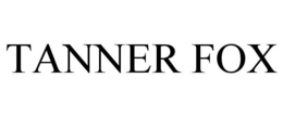 TANNER FOX trademark