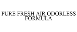 PURE FRESH AIR ODORLESS FORMULA trademark