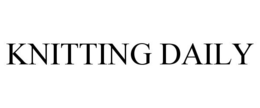 KNITTING DAILY trademark