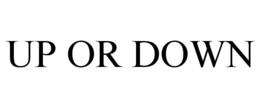 UP OR DOWN trademark
