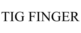 TIG FINGER trademark