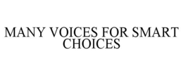 MANY VOICES FOR SMART CHOICES trademark
