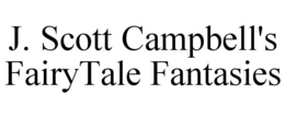 J. SCOTT CAMPBELL'S FAIRYTALE FANTASIES trademark