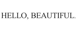 HELLO, BEAUTIFUL. trademark