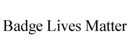 BADGE LIVES MATTER trademark