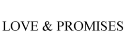 LOVE & PROMISES trademark