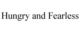 HUNGRY AND FEARLESS trademark