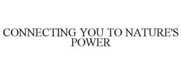 CONNECTING YOU TO NATURE'S POWER trademark