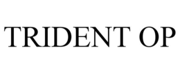 TRIDENT OP trademark