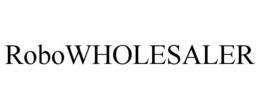 ROBOWHOLESALER trademark