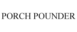 PORCH POUNDER trademark