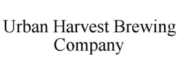 URBAN HARVEST BREWING COMPANY trademark