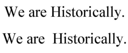 WE ARE HISTORICALLY. WE ARE HISTORICALLY. trademark