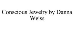 CONSCIOUS JEWELRY BY DANNA WEISS trademark