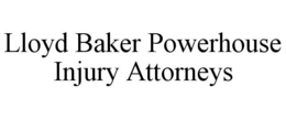 LLOYD BAKER POWERHOUSE INJURY ATTORNEYS trademark