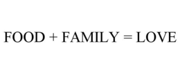 FOOD + FAMILY = LOVE trademark