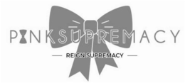 PINK SUPREMACY REIGN SUPREMACY trademark