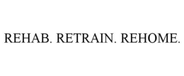 REHAB. RETRAIN. REHOME. trademark