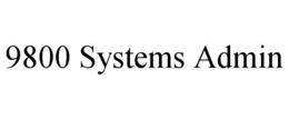9800 SYSTEMS ADMIN trademark