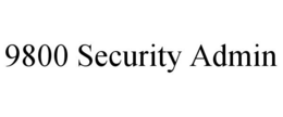 9800 SECURITY ADMIN trademark