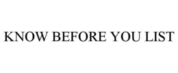 KNOW BEFORE YOU LIST trademark