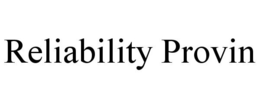 RELIABILITY PROVIN trademark