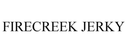 FIRECREEK JERKY trademark