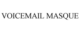 VOICEMAIL MASQUE trademark