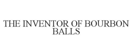 THE INVENTOR OF BOURBON BALLS trademark