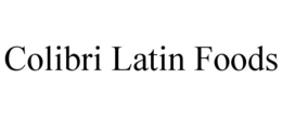 COLIBRI LATIN FOODS trademark