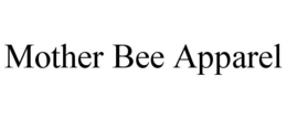 MOTHER BEE APPAREL trademark