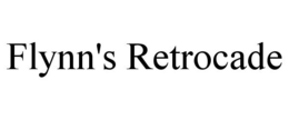 FLYNN'S RETROCADE trademark