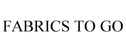 FABRICS TO GO trademark