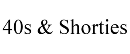 40S & SHORTIES trademark