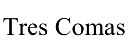 TRES COMAS trademark