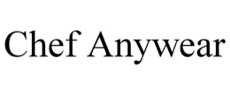 CHEF ANYWEAR trademark