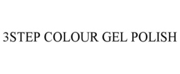 3STEP COLOUR GEL POLISH trademark