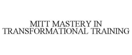 MITT MASTERY IN TRANSFORMATIONAL TRAINING trademark