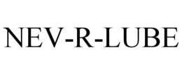 NEV-R-LUBE trademark